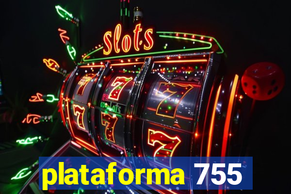 plataforma 755